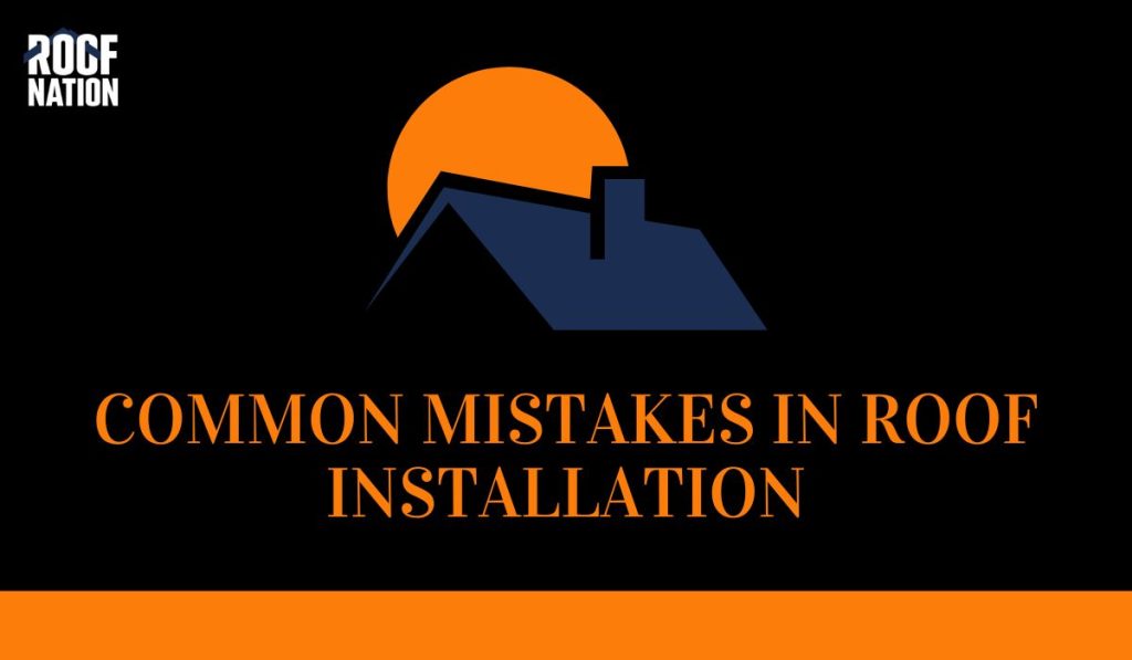 Common Mistakes in Roof Installation