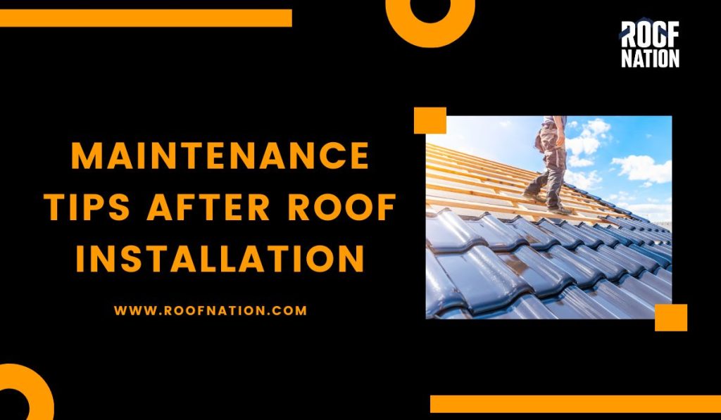 Maintenance Tips After Roof Installation