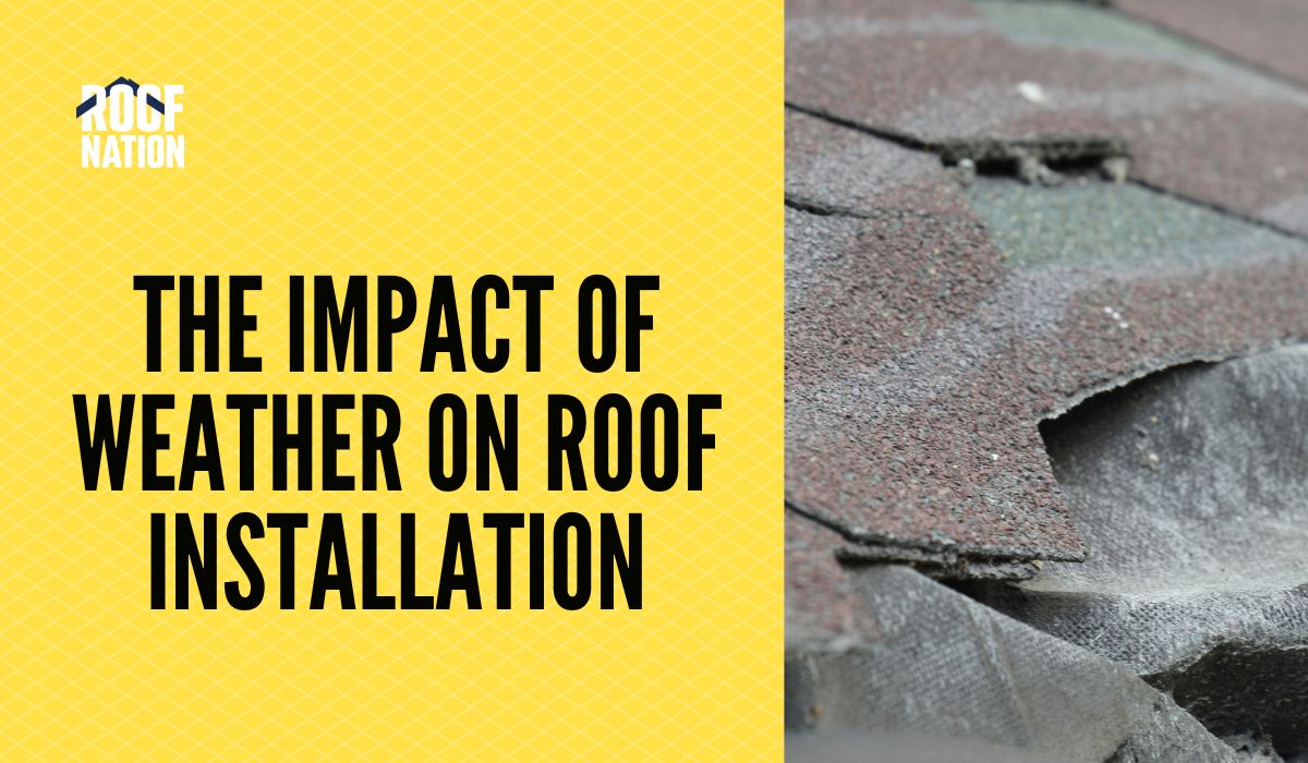 The Impact Of Weather On Roof Installation